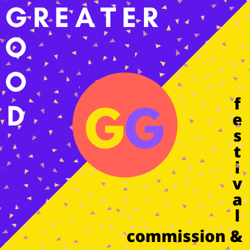 The Greater Good Commission and Festival