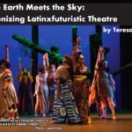 Where Earth Meets The Sky: Decolonizing Latinxfuturistic Theatre