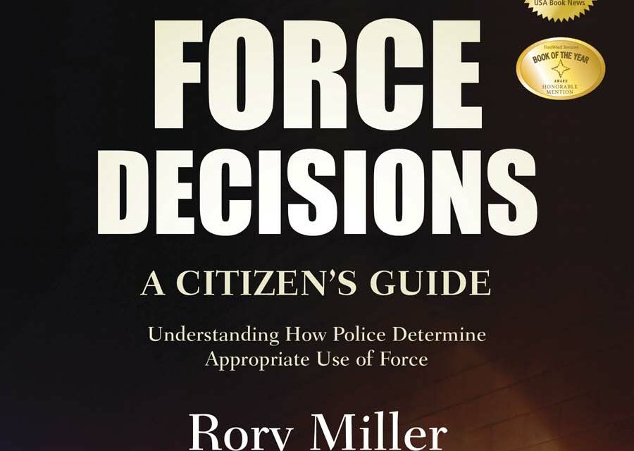 Force Decisions: A Citizen’s Guide to How Police Determine Appropriate Use of Force by Rory Miller – A Book Review from a Fightaturgy Perspective