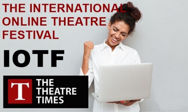 TheTheatreTimes.com Launches the Second Edition of IOTF: International Online Theatre Festival