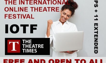 The International Online Theatre Festival Is Extended Until May 31, Additing Eleven New Productions