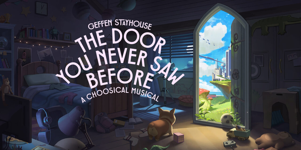 “The Door You Never Saw Before:  A Choosical Musical” at The Geffen