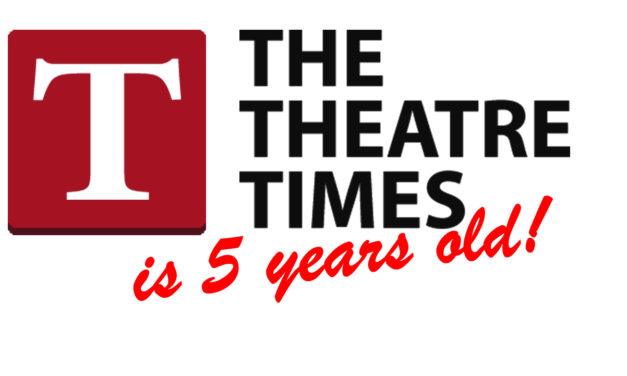 TheTheatreTimes is Five Years Old!